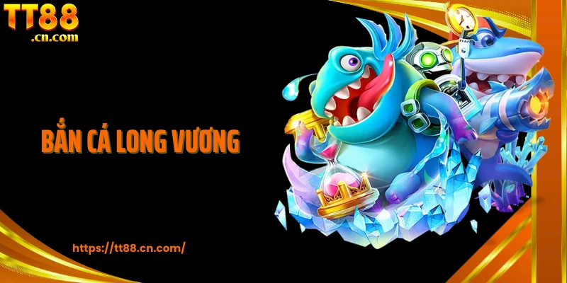 Bắn Cá Long Vương - Giải Trí Hấp Dẫn, Nhận Thưởng Đậm Tay