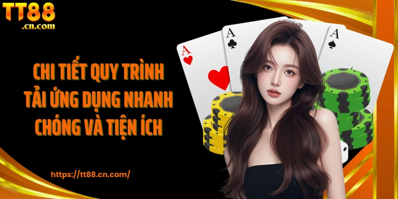  Chi tiết quy trình tải ứng dụng nhanh chóng và tiện ích