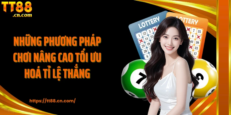 Những phương pháp chơi nâng cao tối ưu hoá tỉ lệ thắng
