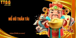 Nổ Hũ Thần Tài TT88 - Săn Jackpot Siêu Khủng Cho Người Sành